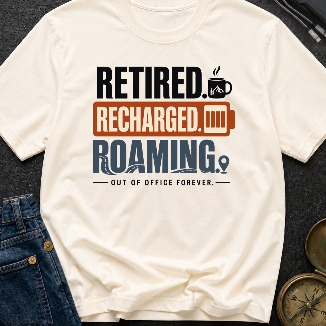 Retired Recharged Roaming - T-Shirt