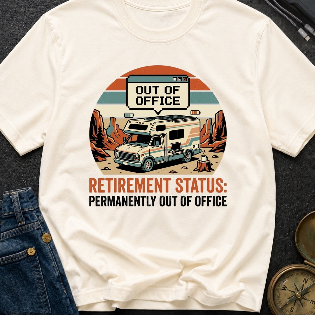 Retirement Status Permanently Out Of Office - T-Shirt