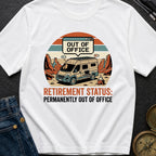 Retirement Status Permanently Out Of Office - T-Shirt