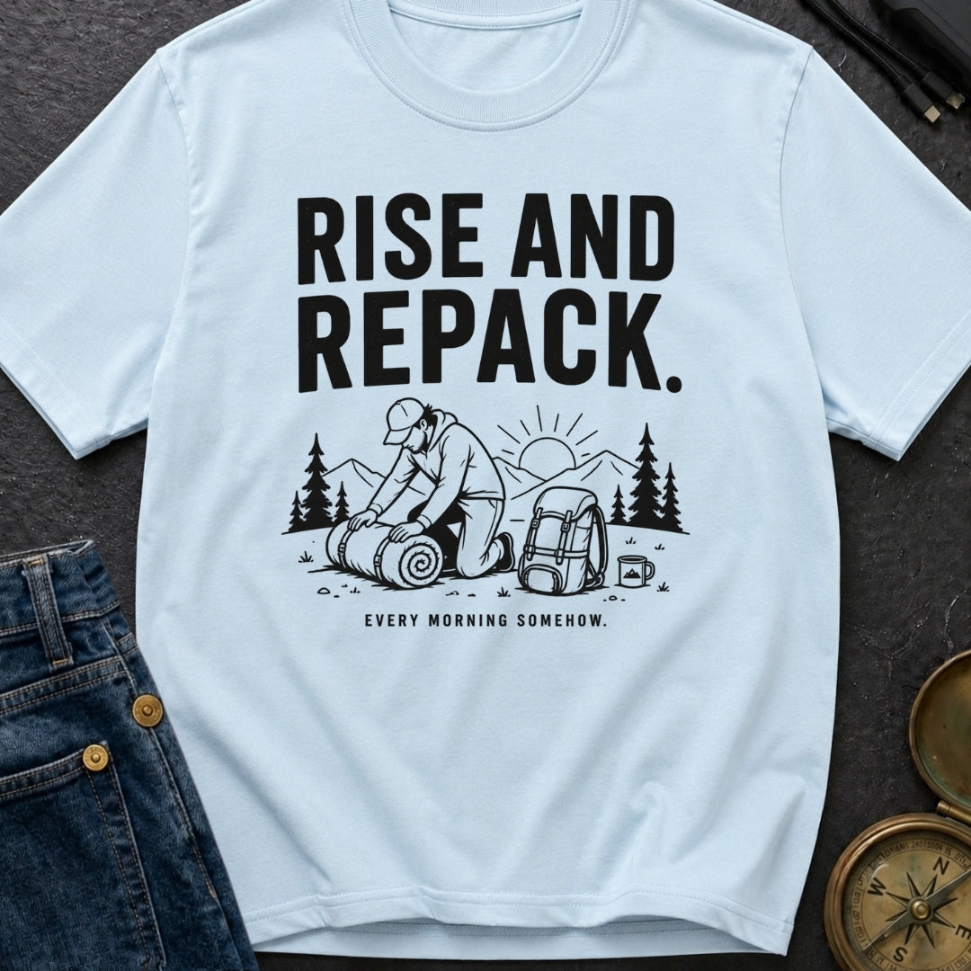 Rise And Repack - T-Shirt