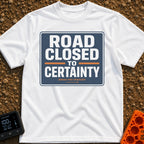 No Certainty Ahead - T-Shirt in White - A graphic designed to look like a blue highway sign with white text that reads...