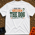 Planned By The Dog - T-Shirt in White - A typographic design reading "ROAD TRIP PLANNED BY THE DOG" with "PLANNED BY"...