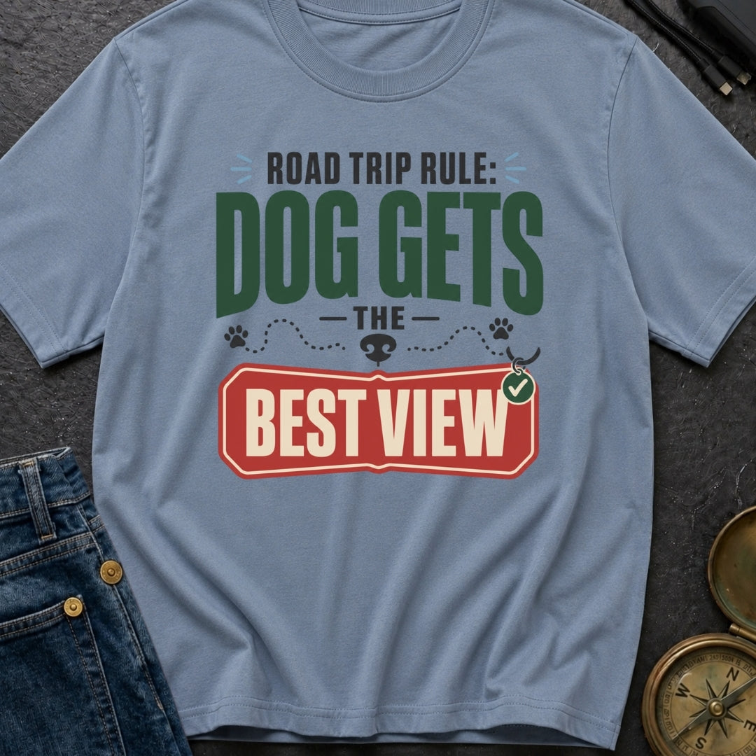 Road Trip Rule Dog Gets The Best View - T-Shirt