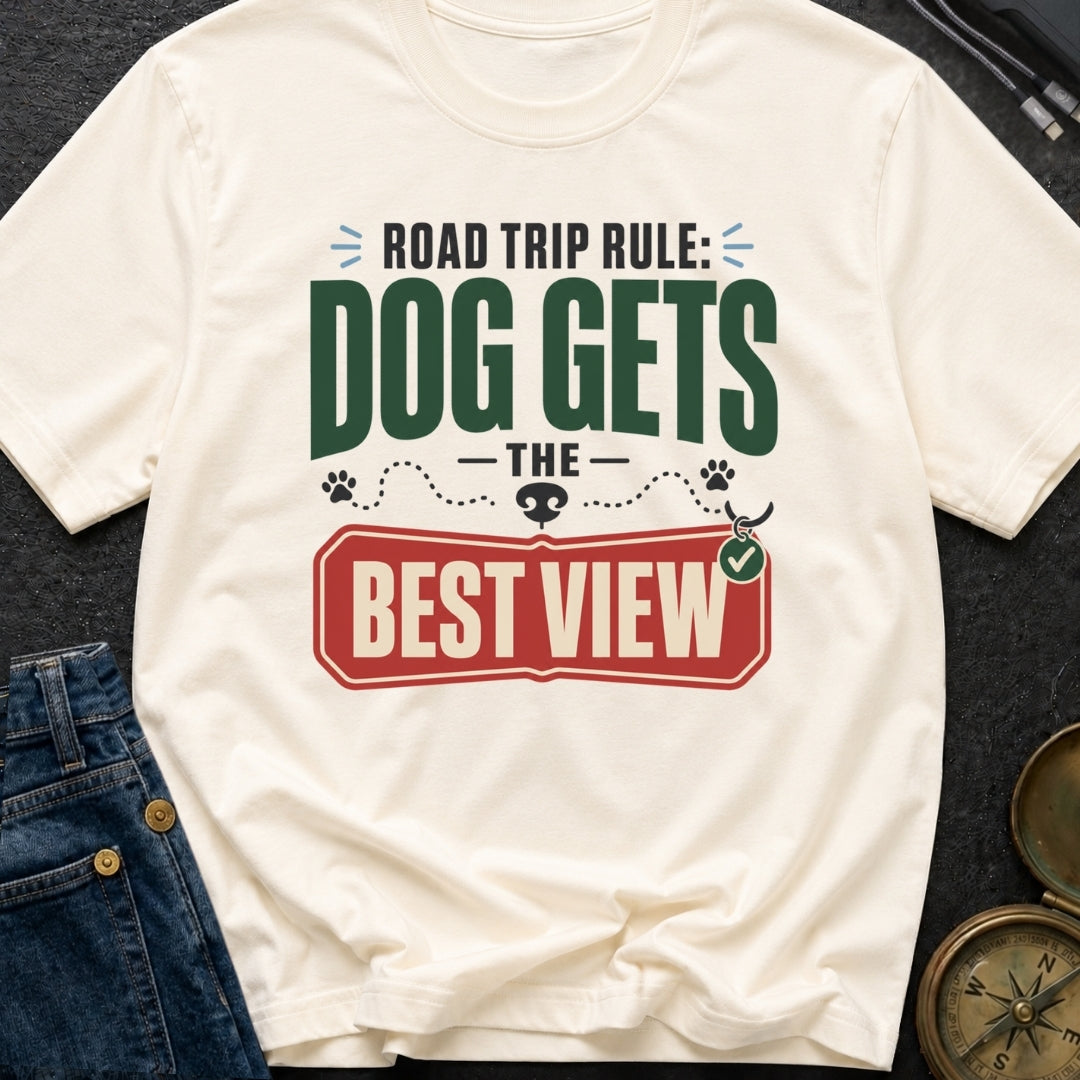 Road Trip Rule Dog Gets The Best View - T-Shirt