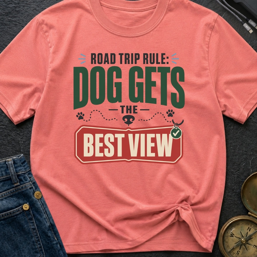 Road Trip Rule Dog Gets The Best View - T-Shirt