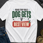 Road Trip Rule Dog Gets The Best View - T-Shirt