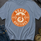 Roads Over Routines - T-Shirt