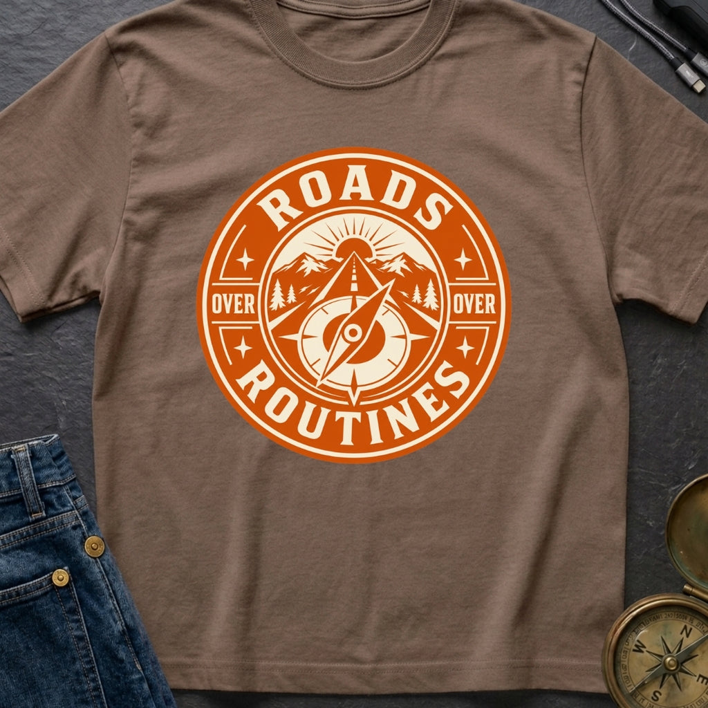 Roads Over Routines - T-Shirt