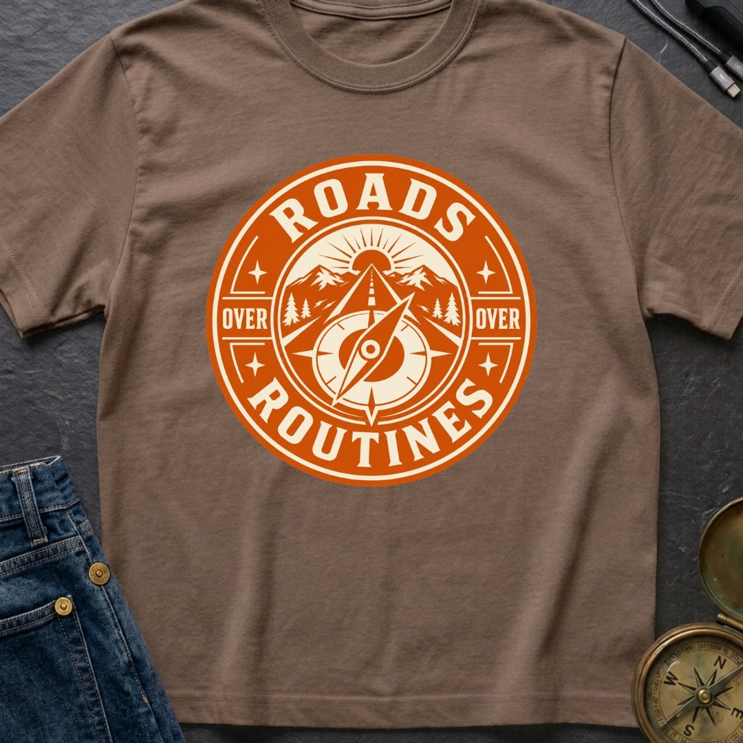 Roads Over Routines - T-Shirt