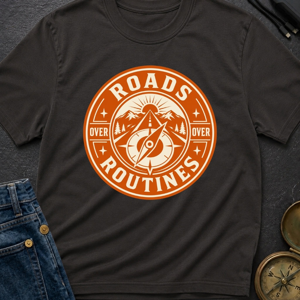 Roads Over Routines - T-Shirt