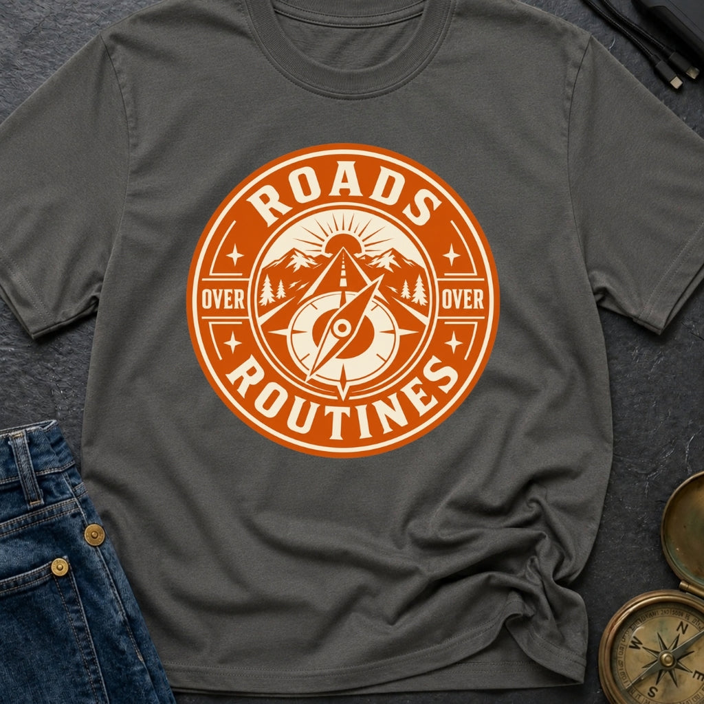 Roads Over Routines - T-Shirt