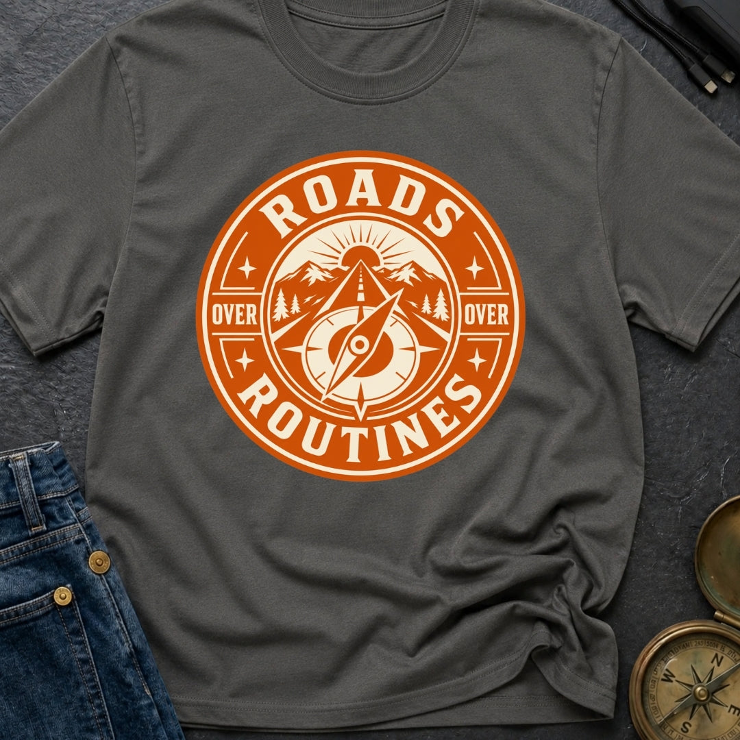 Roads Over Routines - T-Shirt