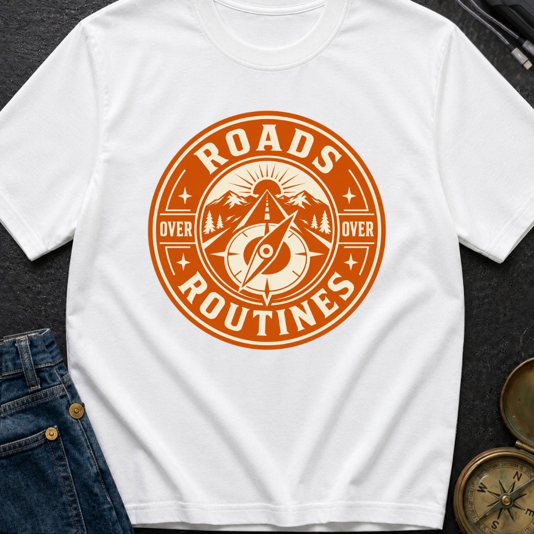 Roads Over Routines - T-Shirt