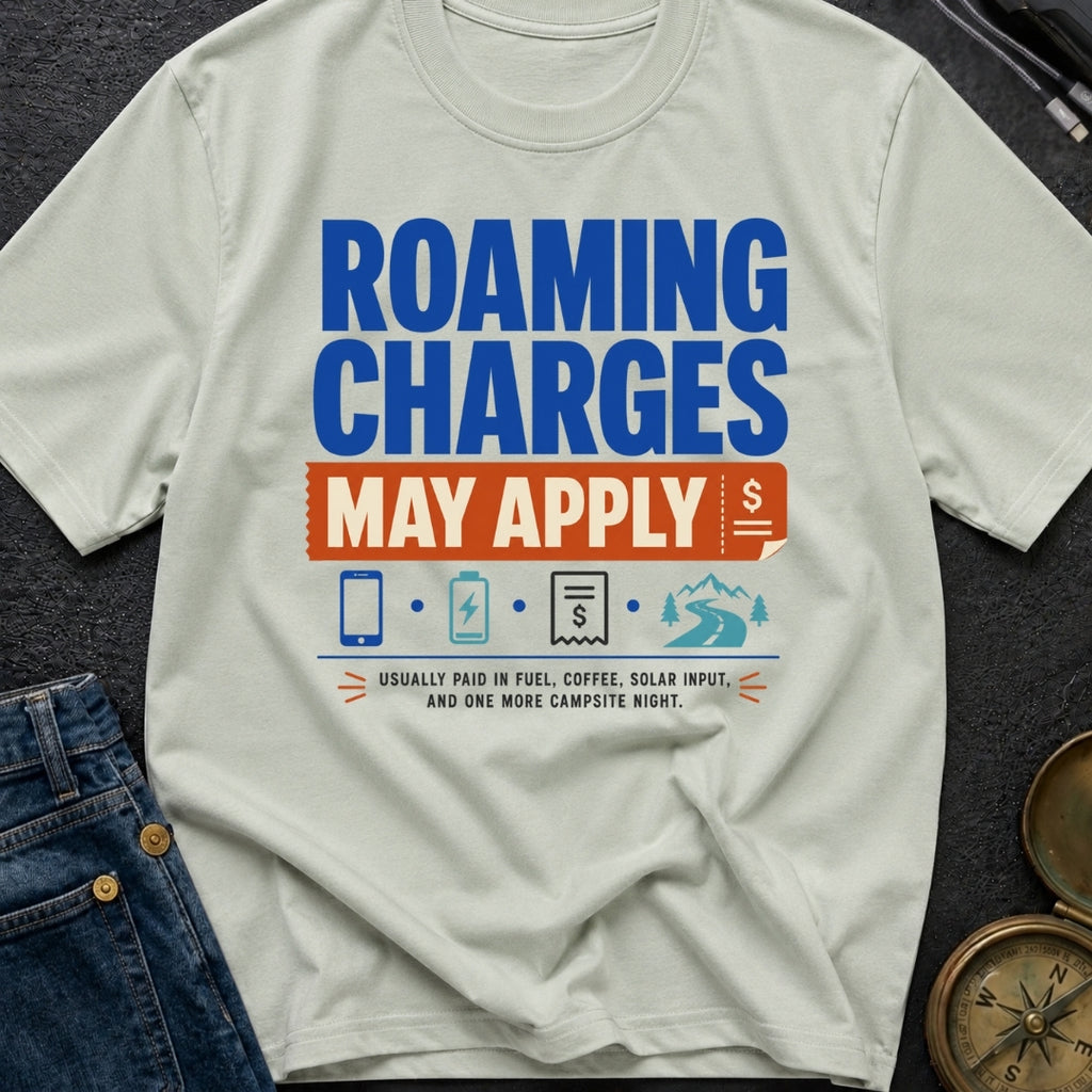 Roaming Charges May Apply - T-Shirt