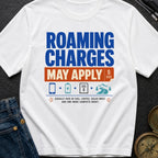 Roaming Charges May Apply - T-Shirt