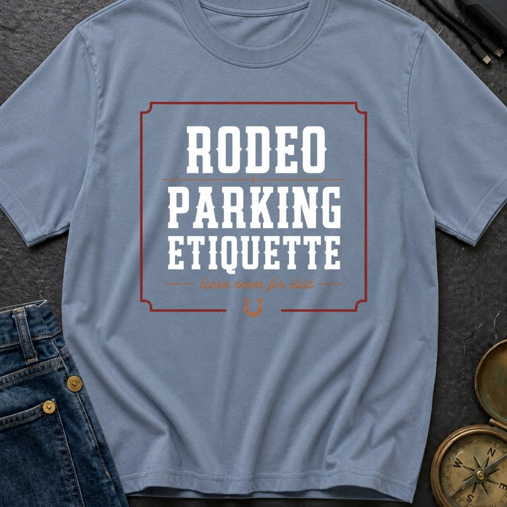 Rodeo Parking Etiquette - T-Shirt