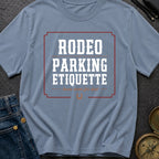 Rodeo Parking Etiquette - T-Shirt