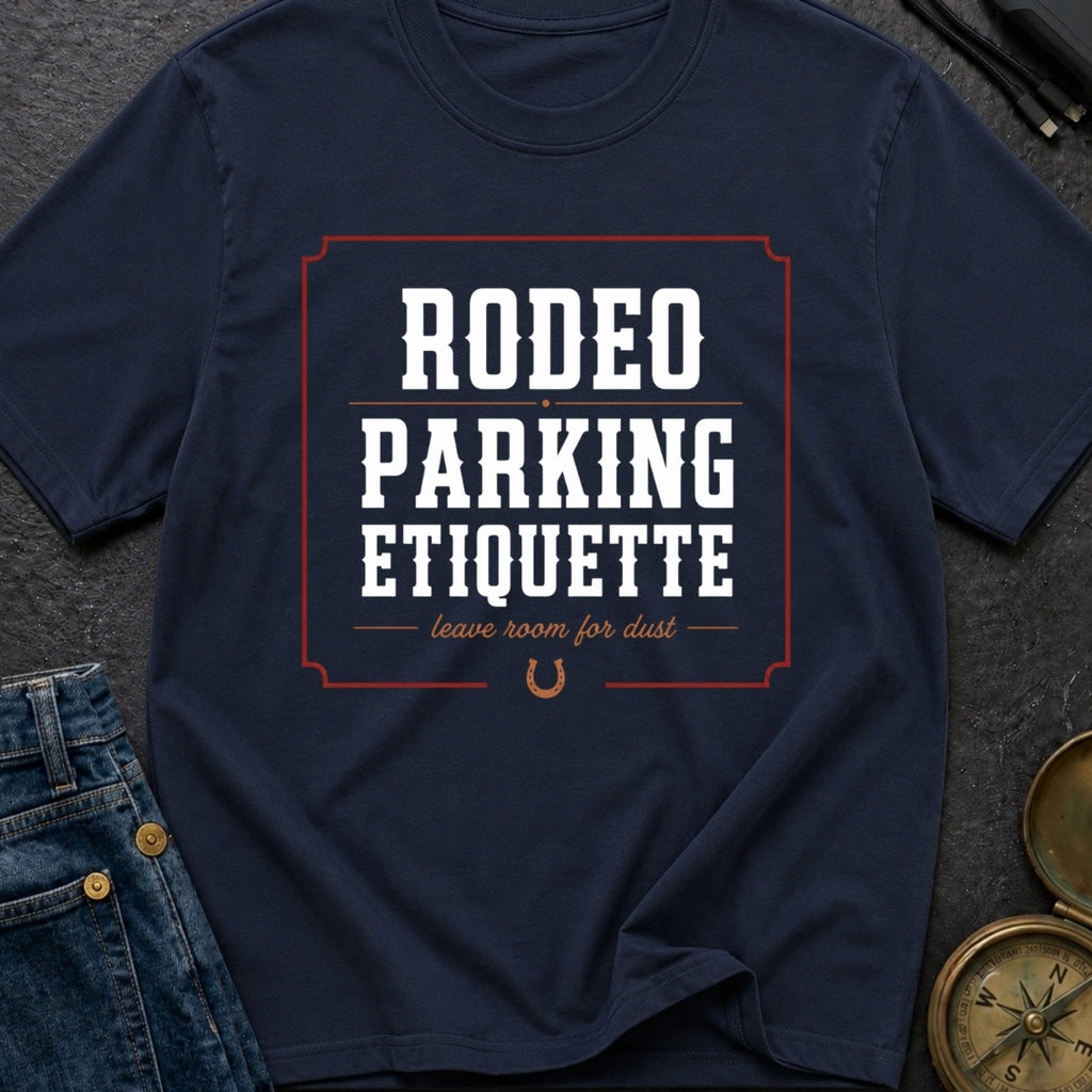Rodeo Parking Etiquette - T-Shirt