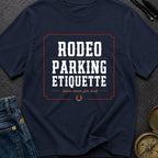 Rodeo Parking Etiquette - T-Shirt