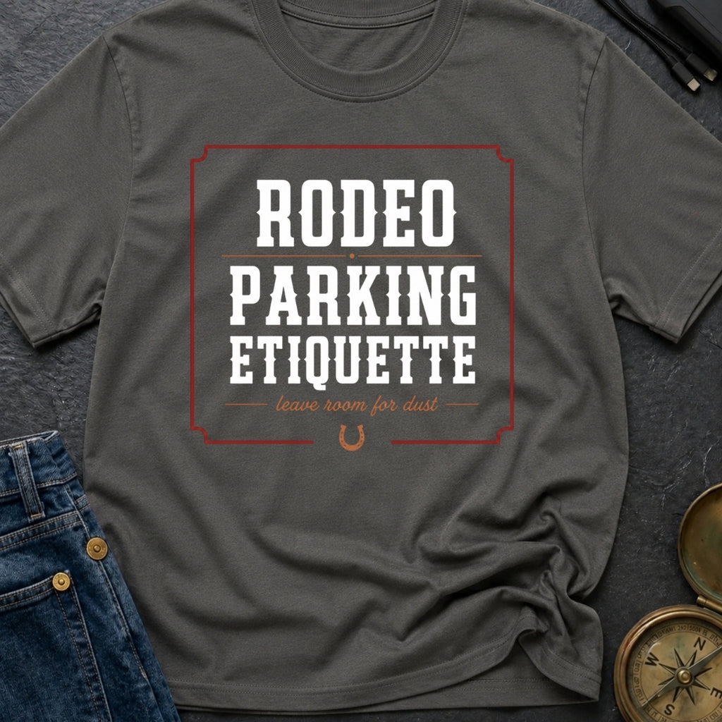 Rodeo Parking Etiquette - T-Shirt