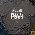 Rodeo Parking Etiquette - T-Shirt