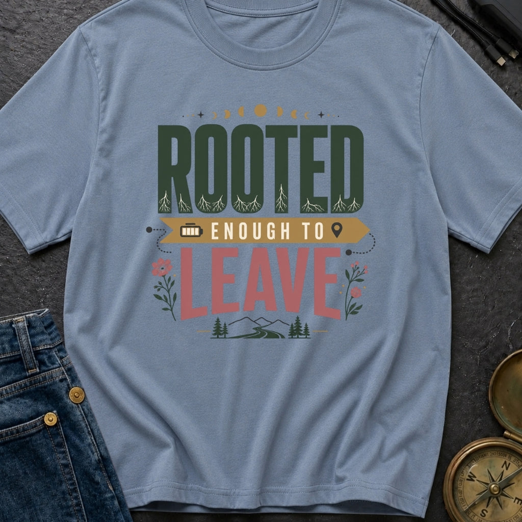 Rooted Enough To Leave - T-Shirt