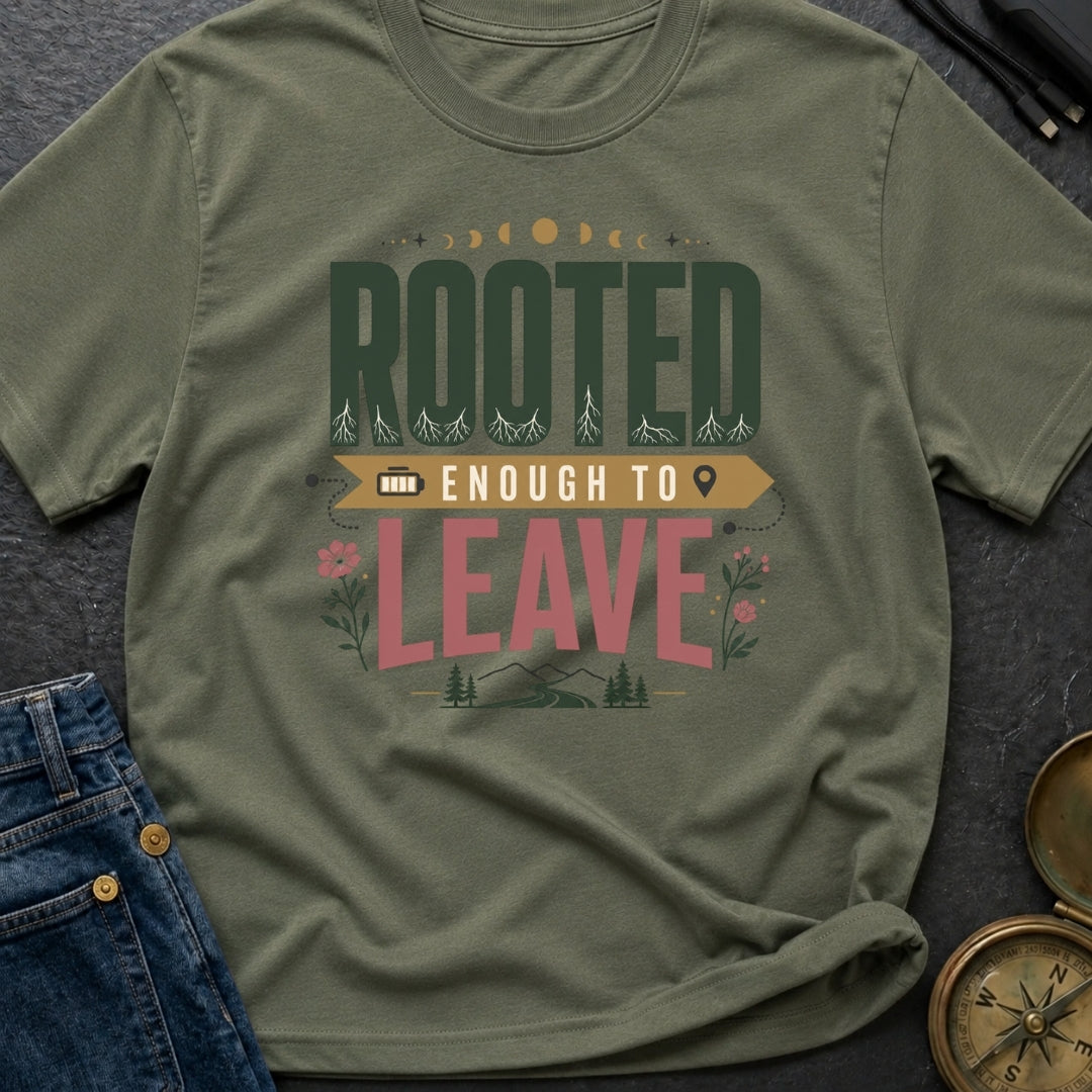 Rooted Enough To Leave - T-Shirt