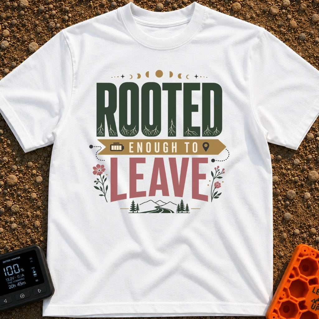 Rooted Yet Roaming - T-Shirt in White - A typographic design reading "ROOTED ENOUGH TO LEAVE" with roots drawn inside the...