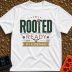 Paws Rooted And Ready - T-Shirt in White - The design features the text "ROOTED", "READY", and "PET-ACCOMPANIED" with the...