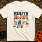 Route Recalc Success - T-Shirt in Ivory - A distressed typography design showing the text "ROUTE RECALCULATION...