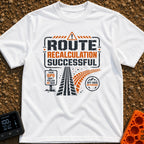 Route Recalc Success - T-Shirt in White - A distressed typography design showing the text "ROUTE RECALCULATION...