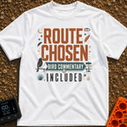 Bird Commentary Included - T-Shirt in White - A typographic design reading "ROUTE CHOSEN BIRD COMMENTARY INCLUDED"...