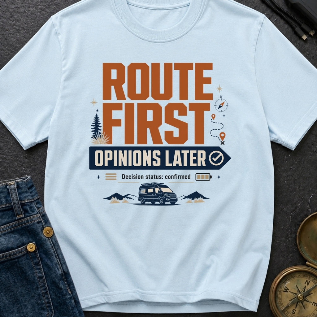 Route First Opinions Later - T-Shirt