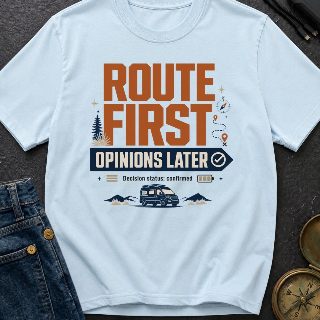 Route First Opinions Later - T-Shirt
