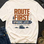 Route First Opinions Later - T-Shirt