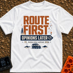 Route First Opinions Later - T-Shirt in White - A typographic design reading "ROUTE FIRST OPINIONS LATER" with the second...