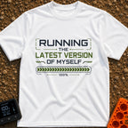 Fully Updated Me - T-Shirt in White - A text-based design featuring the phrase 'RUNNING THE LATEST VERSION OF MYSELF' in...