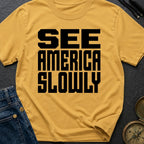 Go Slow, America - T-Shirt