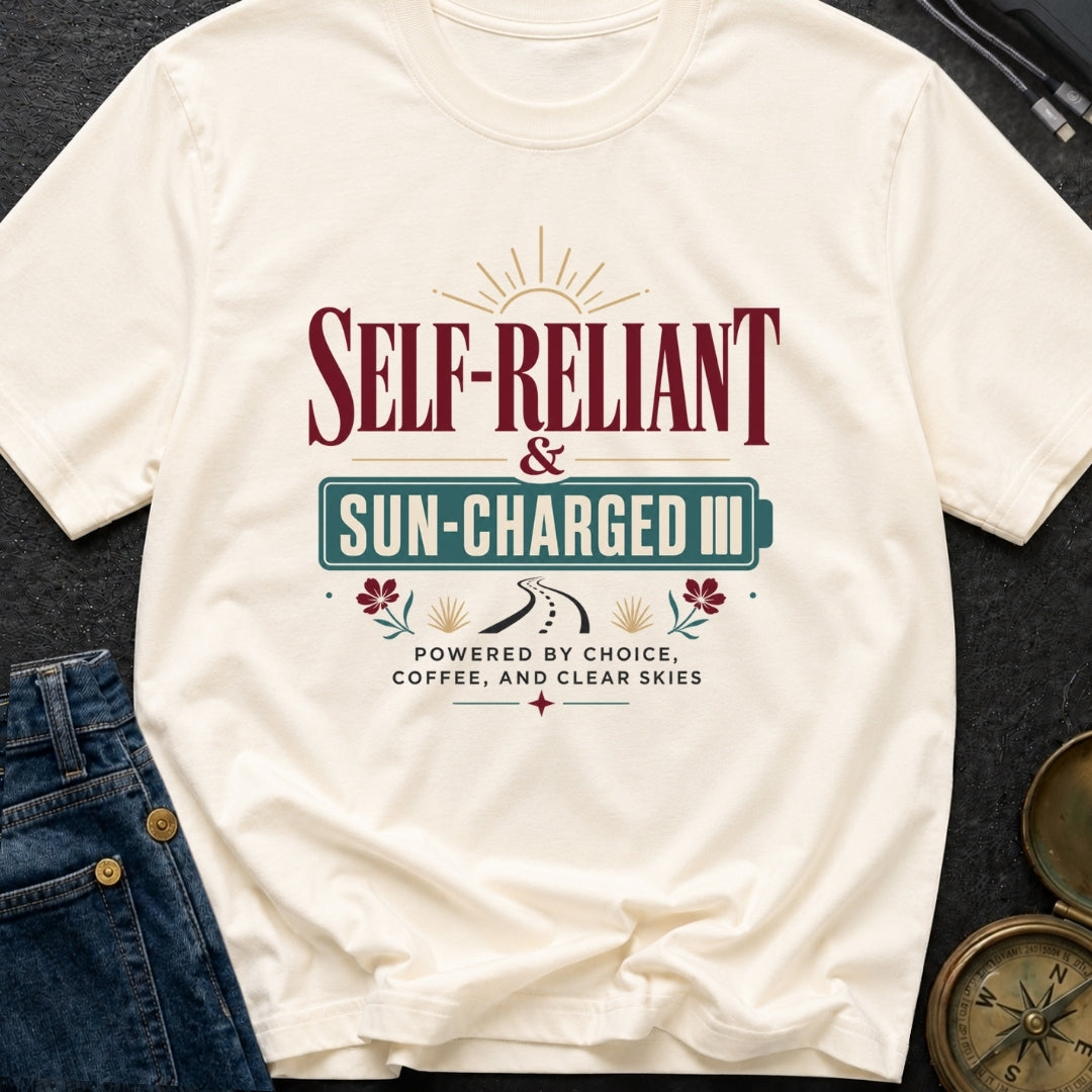Self Reliant And Sun Charged - T-Shirt