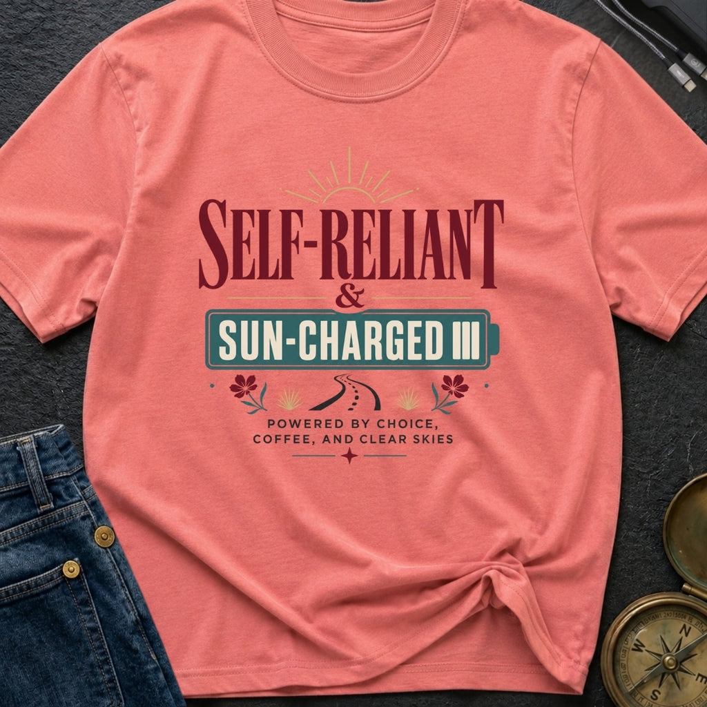 Self Reliant And Sun Charged - T-Shirt