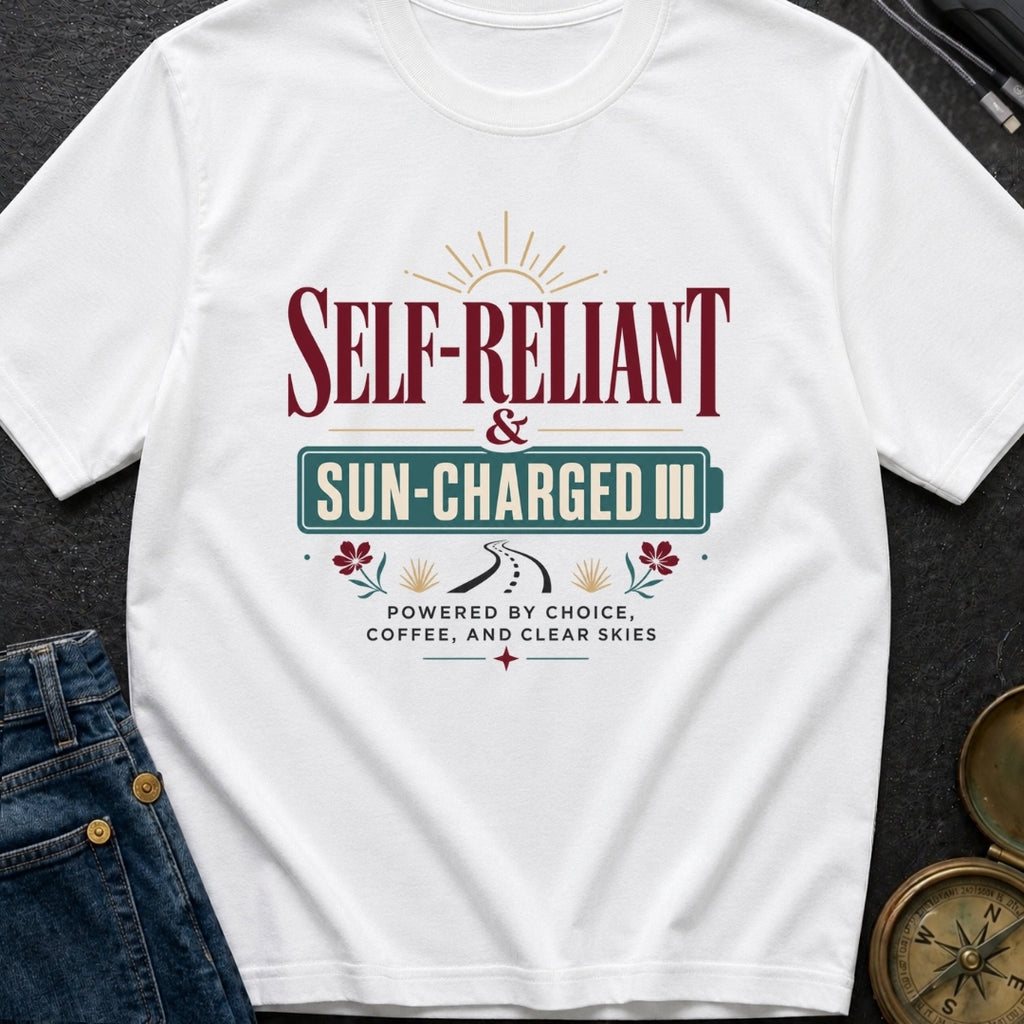 Self Reliant And Sun Charged - T-Shirt