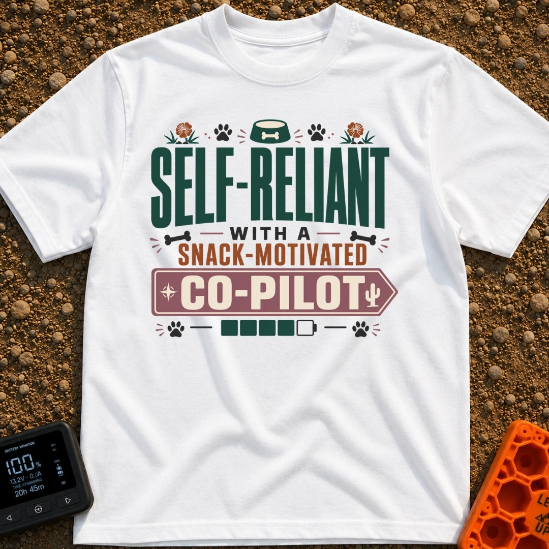 Snack Motivated Co Pilot - T-Shirt in White - Typographic design reading "SELF-RELIANT WITH A SNACK-MOTIVATED CO-PILOT"...