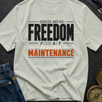 Service Notice Freedom Requires Maintenance - T-Shirt