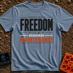 Freedom Requires Maintenance - T-Shirt in Blue Jean - Text-based design reading "SERVICE NOTICE: FREEDOM REQUIRES...