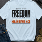 Service Notice Freedom Requires Maintenance - T-Shirt