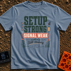 Weak Signal Still Thriving - T-Shirt in Blue Jean - A typographic design reading "SETUP STRONG SIGNAL WEAK Still...