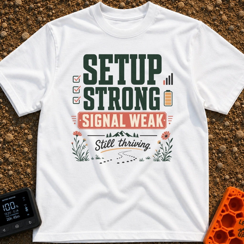 Weak Signal Still Thriving - T-Shirt in White - A typographic design reading "SETUP STRONG SIGNAL WEAK Still thriving."...