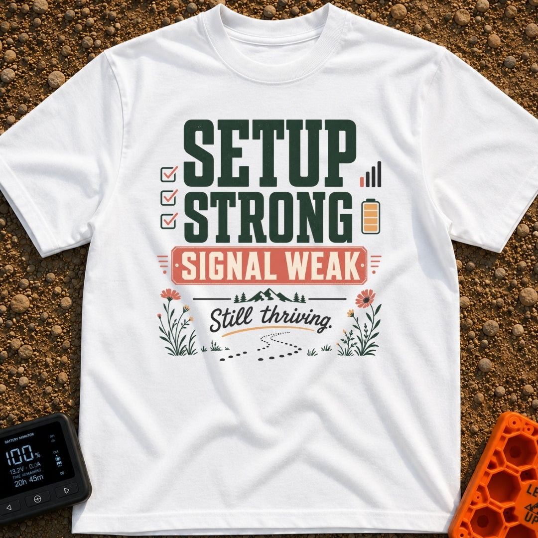 Weak Signal Still Thriving - T-Shirt in White - A typographic design reading "SETUP STRONG SIGNAL WEAK Still thriving."...