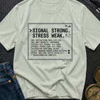 Signal High Stress Low - T-Shirt