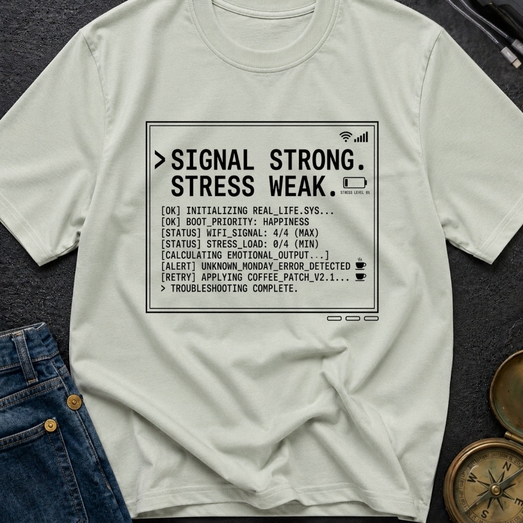 Signal High Stress Low - T-Shirt